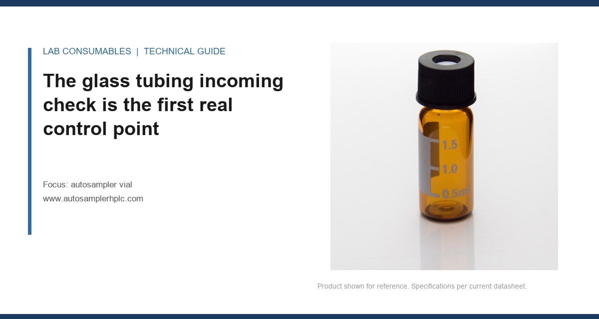 The glass tubing incoming check is the first real control point